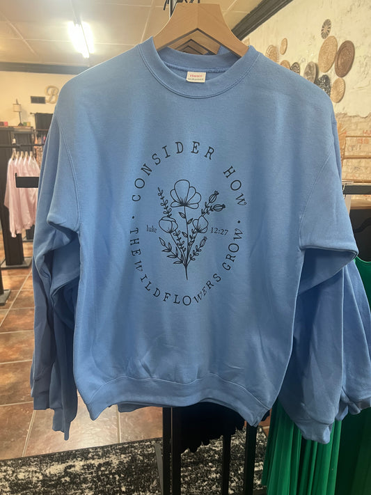 Consider The Wildflowers Sweatshirt